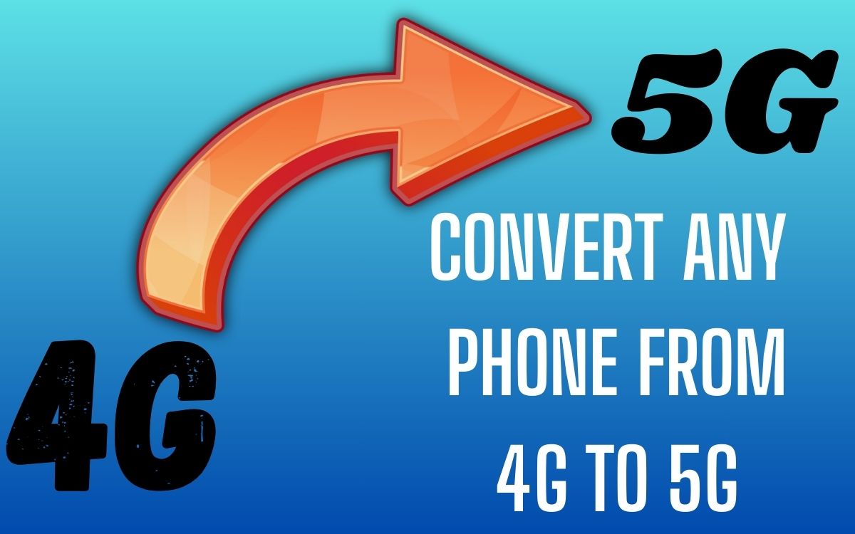Convert Any Phone From 4G to 5G