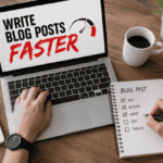 How to Write Blog Posts Faster as a Beginner